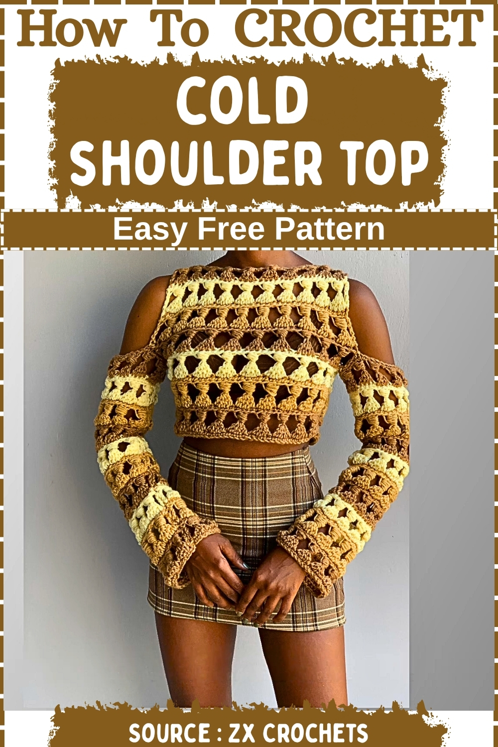 Pinterest graphic showing a crochet cold shoulder top in brown and yellow granny stitch with long sleeves titled How to Crochet Cold Shoulder Top Easy Free Pattern by ZX Crochets