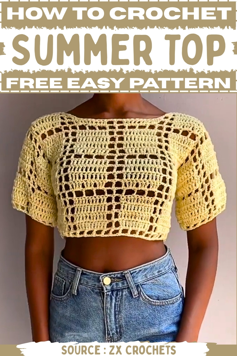 Pinterest graphic showing a pale yellow crochet summer top with open mesh stitch and short sleeves titled How to Crochet Summer Top Free Easy Pattern by ZX Crochets